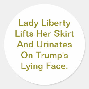 Lady Liberty Pees On Trump Hankamer Artjunkhaus Classic Round Sticker