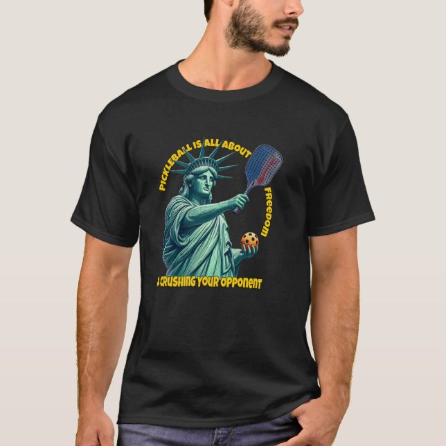Lady Liberty Pickleball Is About Freedom Fun Pickl T-Shirt (Front)