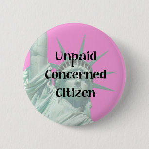 Lady Liberty Unpaid Protester Concerned Citizen Button