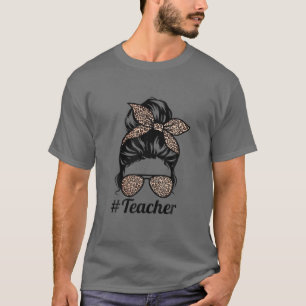 Lady Messy Bun Leopard Funny Teacher Womens T-Shirt