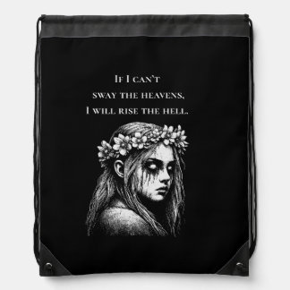 Lady Noon: If I Can't Sway the Heavens... Drawstring Bag