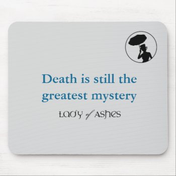 Lady Of Ashes Mousepad - Death Greatest Mystery by ChristineTrentBooks at Zazzle