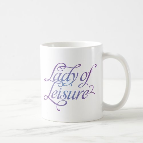 Lady Of Leisure 4 Coffee Mug