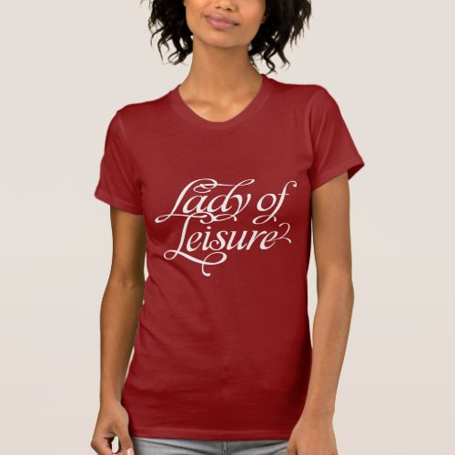 Lady Of Leisure Dark T_Shirt