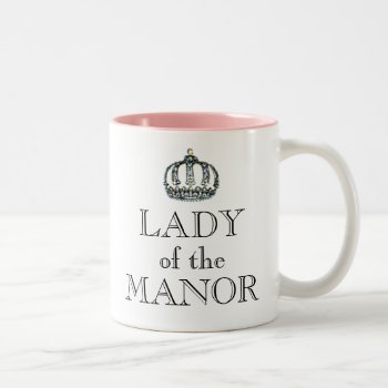 Lady Of The Manor Two-tone Coffee Mug by LadyDenise at Zazzle