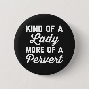 Lady Pervert Funny Quote Button