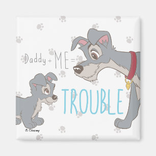 Lady & The Tramp Dad+Me=Trouble Magnet