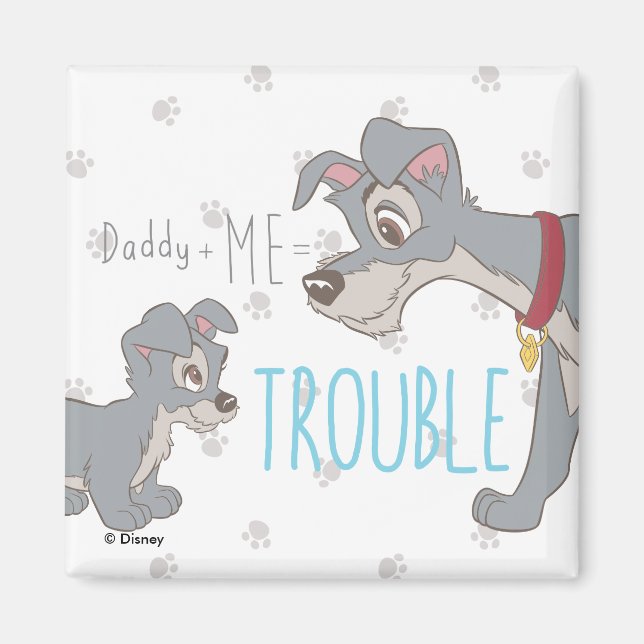 Lady & The Tramp | Dad+Me=Trouble Magnet (Front)