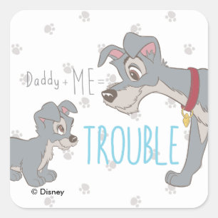 Lady & The Tramp Dad+Me=Trouble Square Sticker