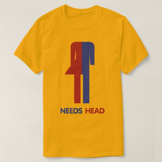 Ladyboy Needs Head T-Shirt (Design Front)