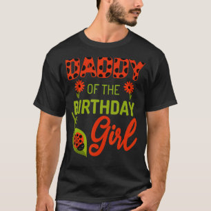 Ladybug Birthday Daddy Of The Birthday Bday Girl M T-Shirt