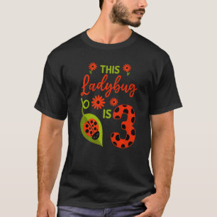 Ladybug Birthday This Ladybug Is 3 Year Old Girl M T-Shirt