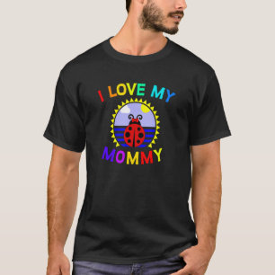Ladybug I Love My Mommy Love Bug Colorful Sunshi T-Shirt