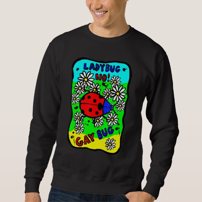 Ladybug No Gay Bug Yes Sweatshirt (Front)