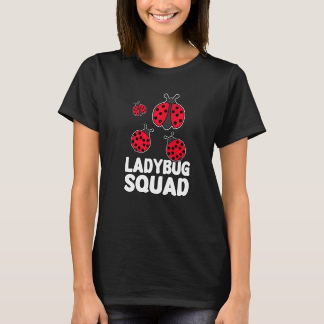 Ladybug Squad Is A Cute Ladybug Squad T-Shirt (Front)