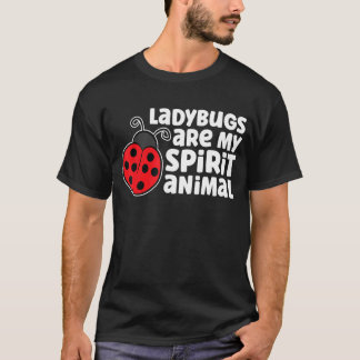 Ladybugs Are My Spirit Animal Insect Ladybug 1 T-Shirt