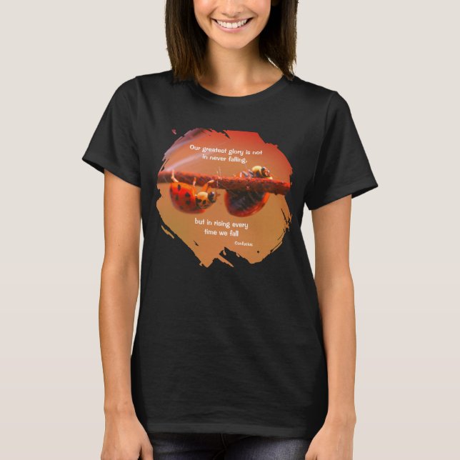 Ladybugs Attitude Inspirational Confucius Quote T-Shirt (Front)