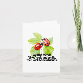 Ladybugs friendship quote funny BFF old senile Card