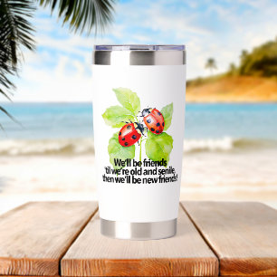 Ladybugs friendship quote funny BFF old senile  Insulated Tumbler