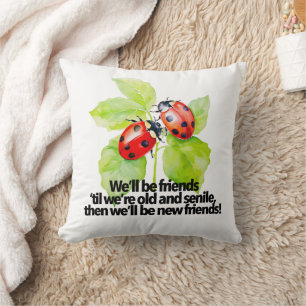 Ladybugs friendship quote funny BFF old senile Throw Pillow