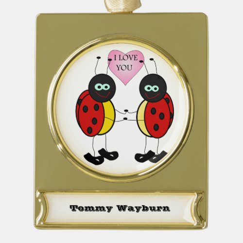 Ladybugs together holding hands in love gold plated banner ornament