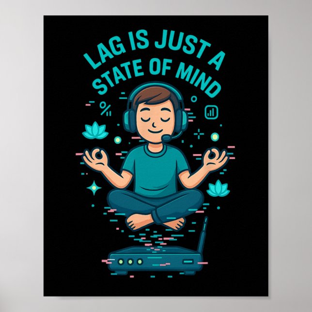 Lag Is Just A State Of Mind Funny Gamer Design  Poster (Front)