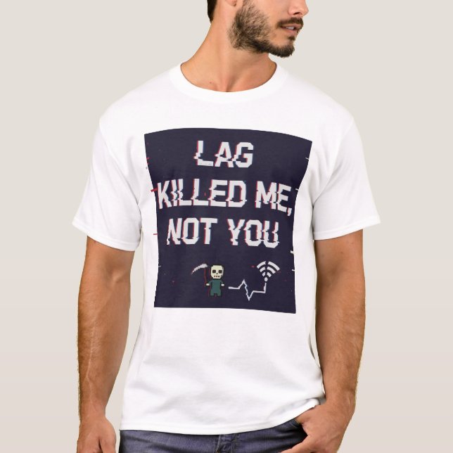 Lag Killed Me Not You – Funny Gamer Rage Tee (Front)