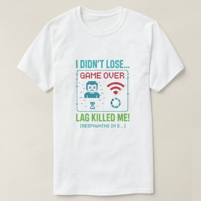 “Lag Killed Me” Retro Gamer T-Shirt (Design Front)