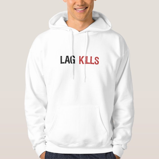 Lag Kills Gamers Hoodie (Front)
