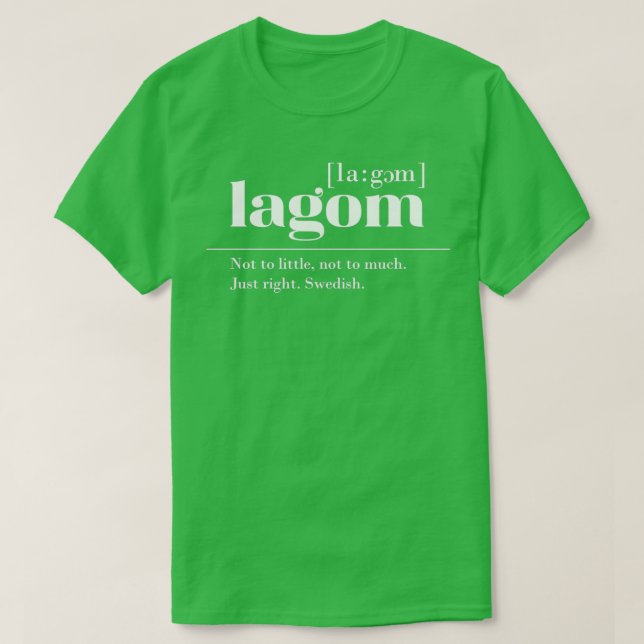Lagom Swedish expression T-Shirt (Design Front)