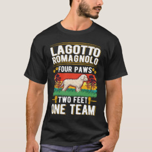 Lagotto Romagnolo four paws two feet one team T-Shirt