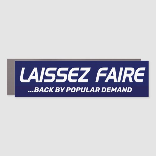 LAISSEZ FAIRE _ BACK BY POPULAR DEMAND CAR MAGNET