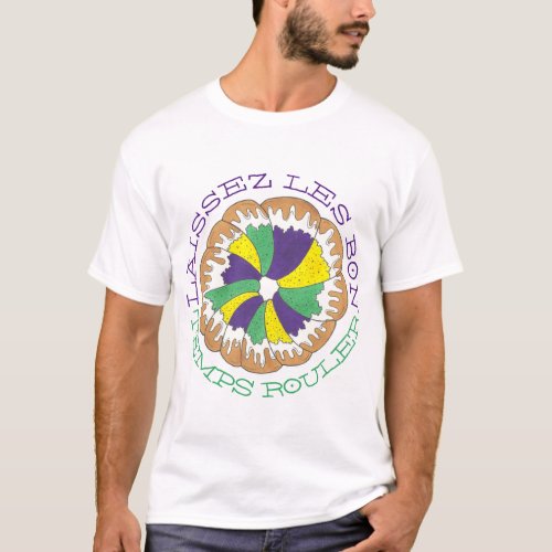 Laissez Les Bon Temps Rouler Mardi Gras King Cake T_Shirt