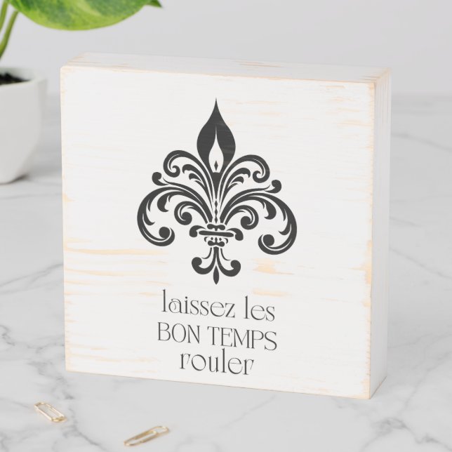 Laissez Les Bon Temps Rouler  Wooden Box Sign (In Situ Horizontal)