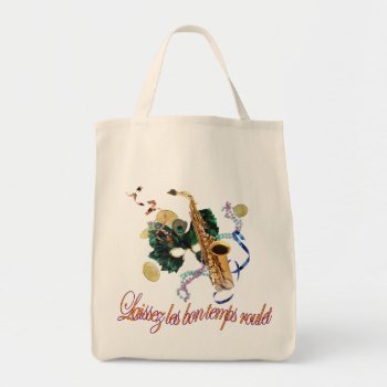 Laissez Les Bon Temps Roulet Bag by slowtownemarketplace at Zazzle