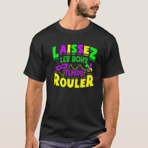 Laissez Les Bons Temps Rouler Mardi Gras Funny T-Shirt