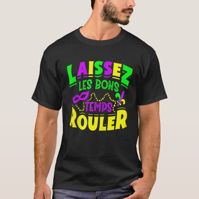 Laissez Les Bons Temps Rouler Mardi Gras Funny Zip T-Shirt (Front)