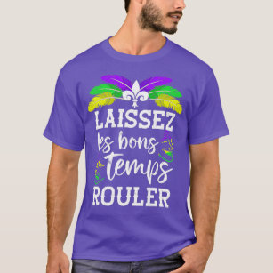 Laissez Les Bons Temps Rouler  Mardi Gras Louisian T-Shirt