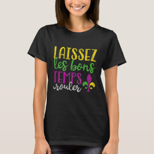 Laissez Les Bons Temps Rouler Mardi Gras  T-Shirt