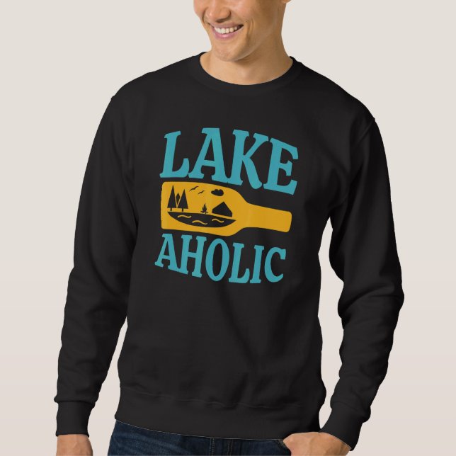 Lake Aholic Drinking Lake Life Sweatshirt (Front)