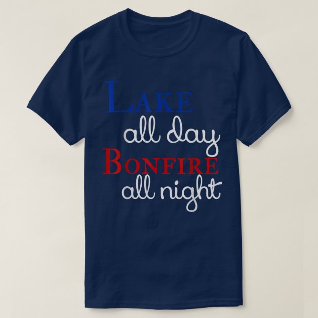 Lake All Day Bonfire All Night  T-Shirt (Design Front)