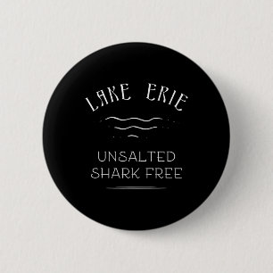 Lake Erie Fishing Vacation Unsalted Shark Free Gre Button