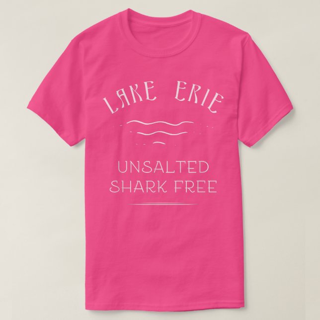 Lake ERIE Fishing Vacation Unsalted Shark Free Gre T-Shirt (Design Front)