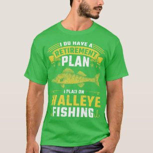 Lake Erie Retirement Plan Walleye Fishing T-Shirt
