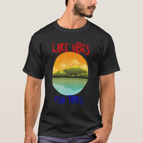 Lake Fun Times Outdoor  Sarcastic Sayings On T_Shirt