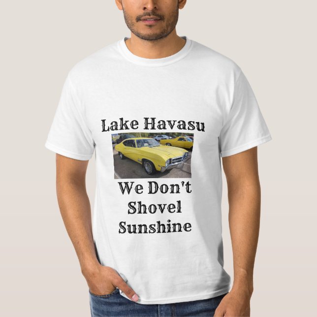 Lake Havasu we don't shovel sunshine T-Shirt (Front)
