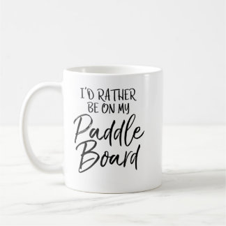 Lake I'd Rather Be On My Paddle Board Coffee Mug