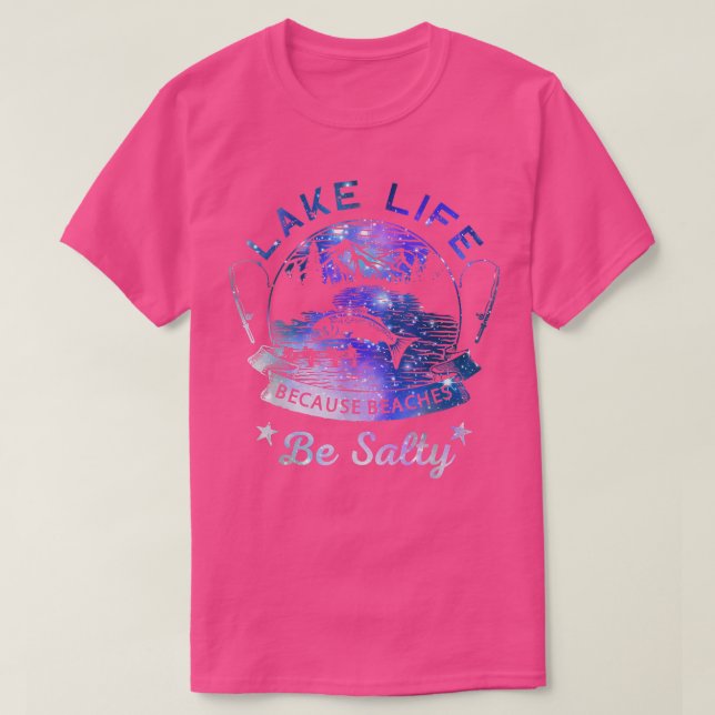 Lake Life Because Beaches Be Salty Night sky Famil T-Shirt (Design Front)