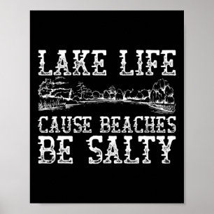 Lake Life Cause Beaches Be Salty Funny Distressed Poster
