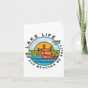 Lake Life Cuz Beaches Be Salty Funny Summer Fun Be Card